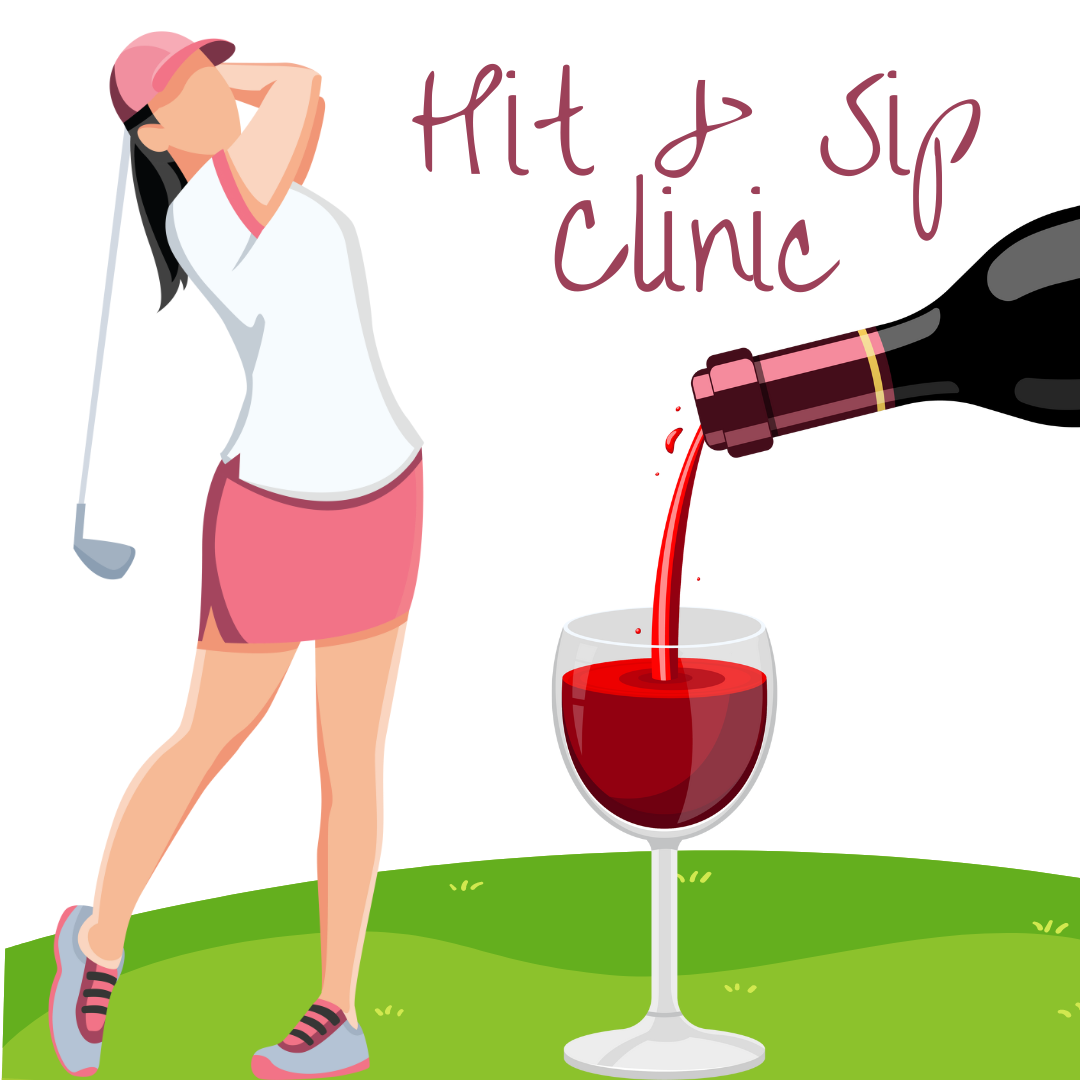 Hit and Sip Women's Golf Clinic - Wednesday June 10 @ 6 p.m.